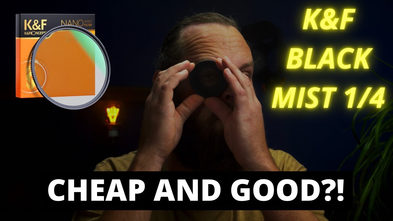 Why you SHOULD use a BLACK MIST filter (review K&F Black Mist filter)