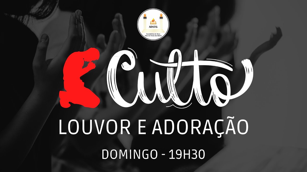 CULTO DE LOUVOR & ADORAÇÃO DA ADSTG