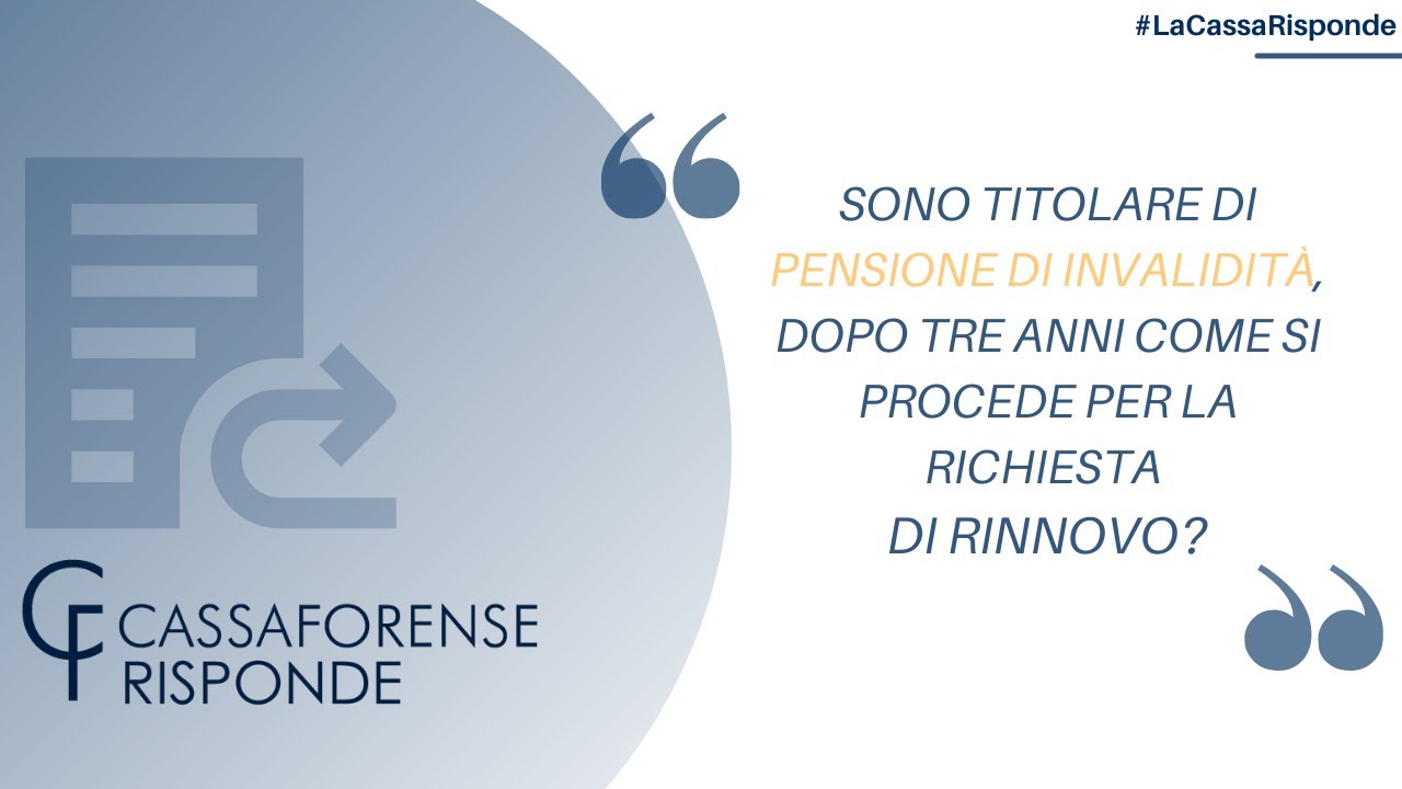 Cassa Forense Risponde: Pensione di invalidit&agrave; di Cassa Forense, la richiesta di rinnovo