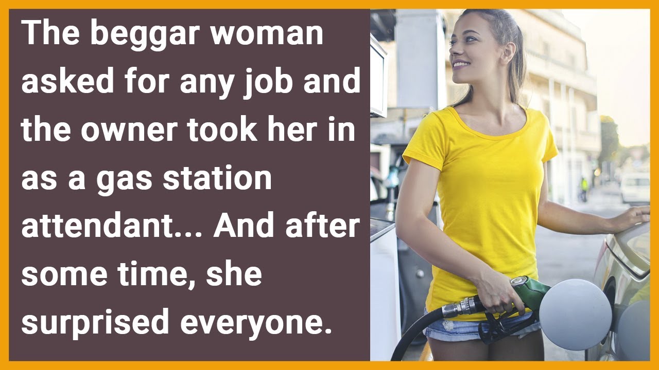 A beggar asked for job, owner took her as gas station attendant..a week later she surprised everyone