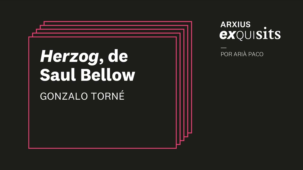 Herzog, de Saul Bellow. Gonzalo Torné | Arxius Exquisits #4