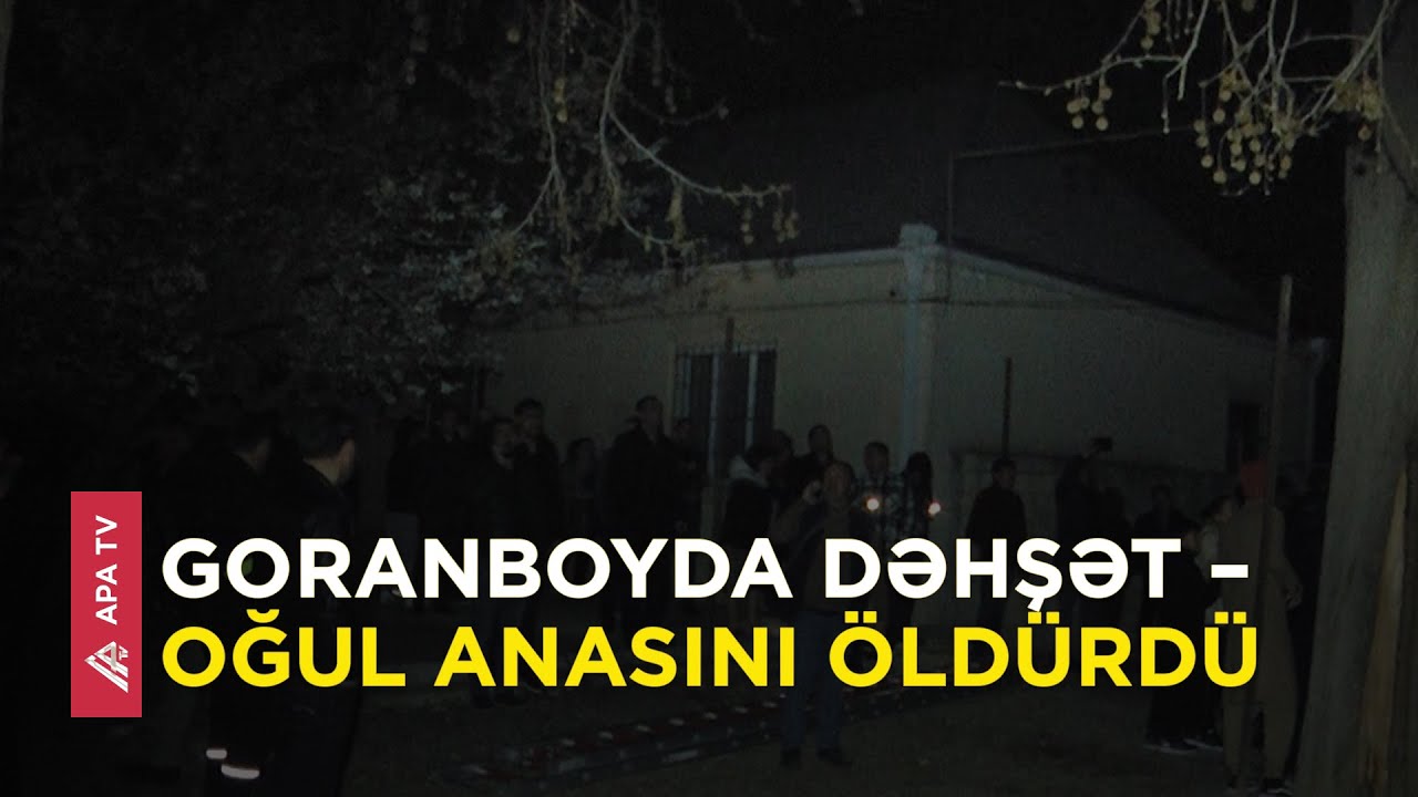 Goranboyda qadın qətlə yetirilib, oğlu şübhəli bilinir – APA TV