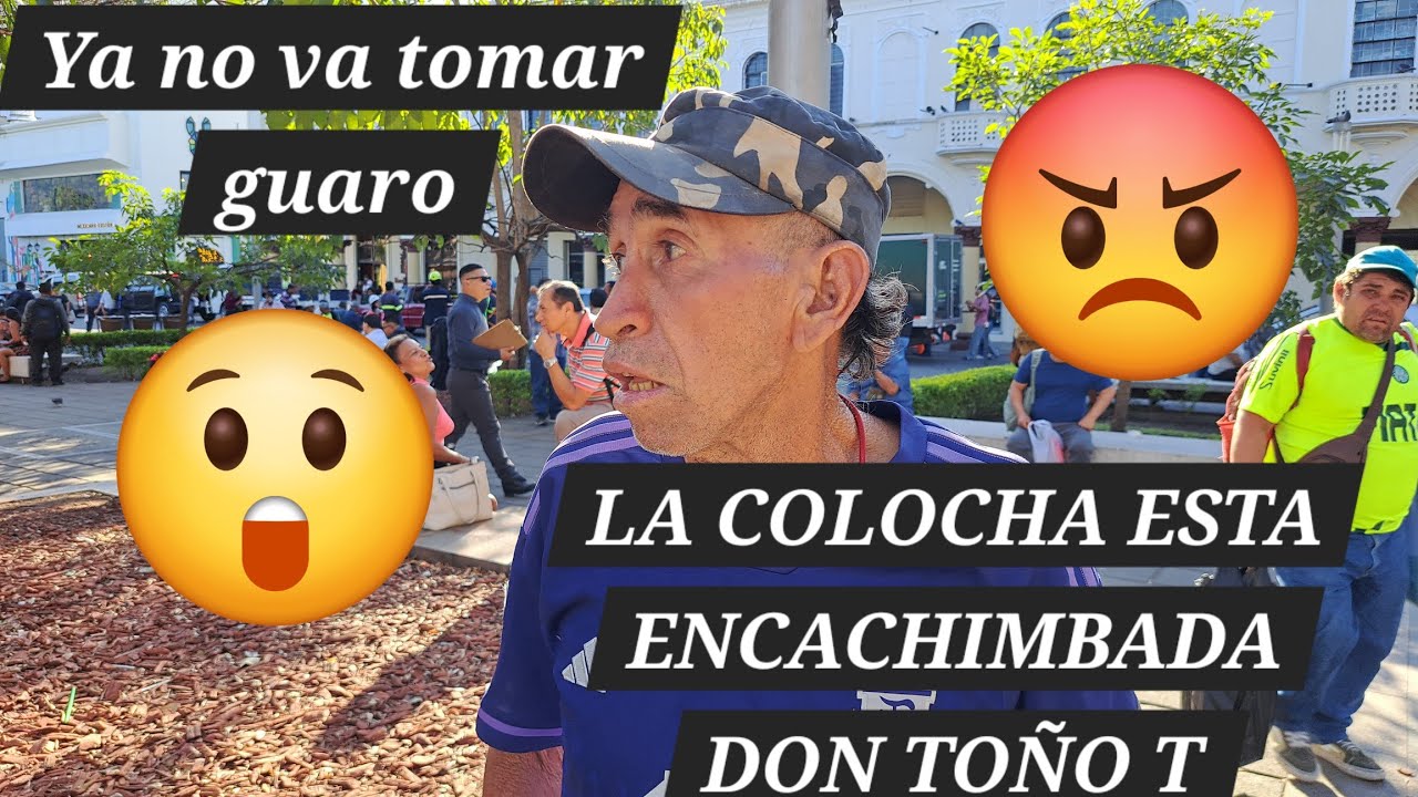 DON TOÑO EXPLICA POR QUE SE ENCACHIMBO LA COLOCHA HOY QUE EL YA ANDA SOBRIO 😱 #ELSALVADOR 