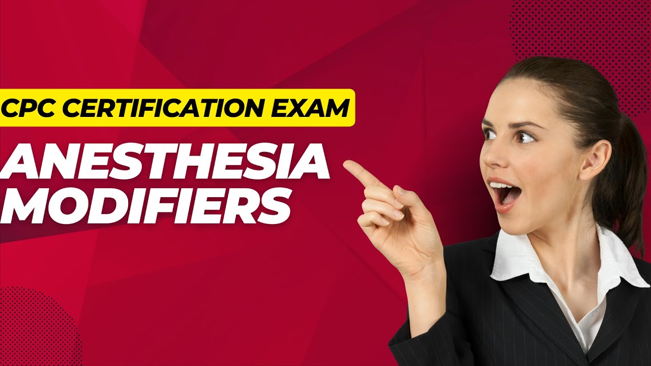IMPORTANT ANESTHESIA MODIFIERS WITH EXAMPLE SCENARIOS