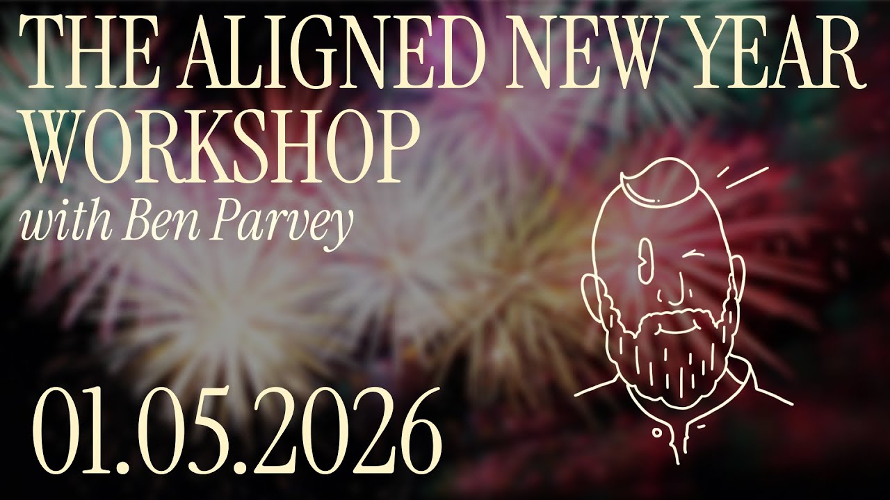The Aligned New Year Workshop w/ Ben Parvey | January 5, 2026