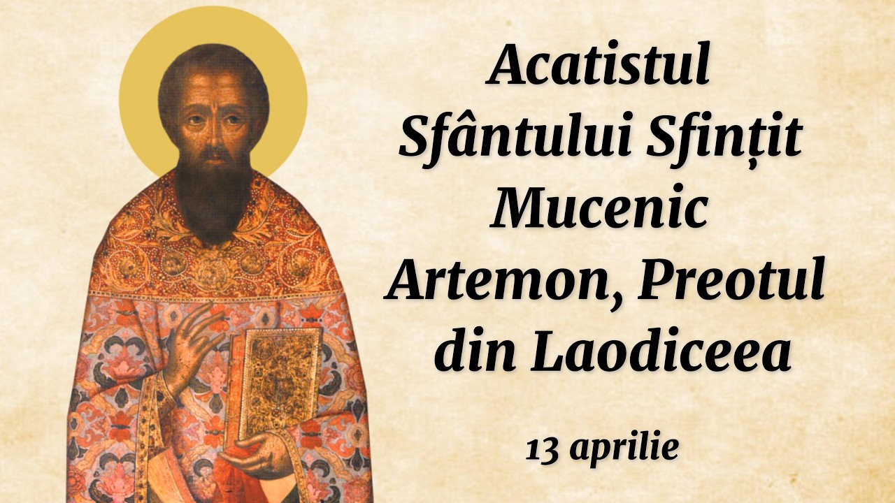 Acatistul Sf. Mc. Artemon, preotul din Laodiceea (citit)