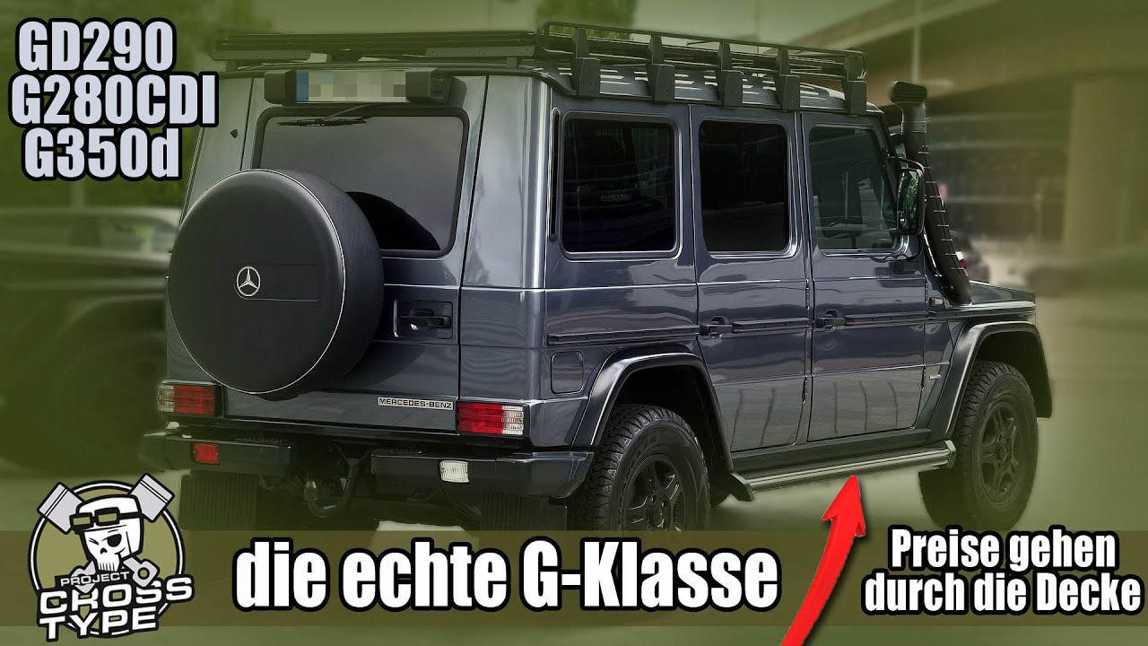 die echte Mercedes G-Klasse - GD290 - G280CDI - G350d Preise gehen durch die Decke