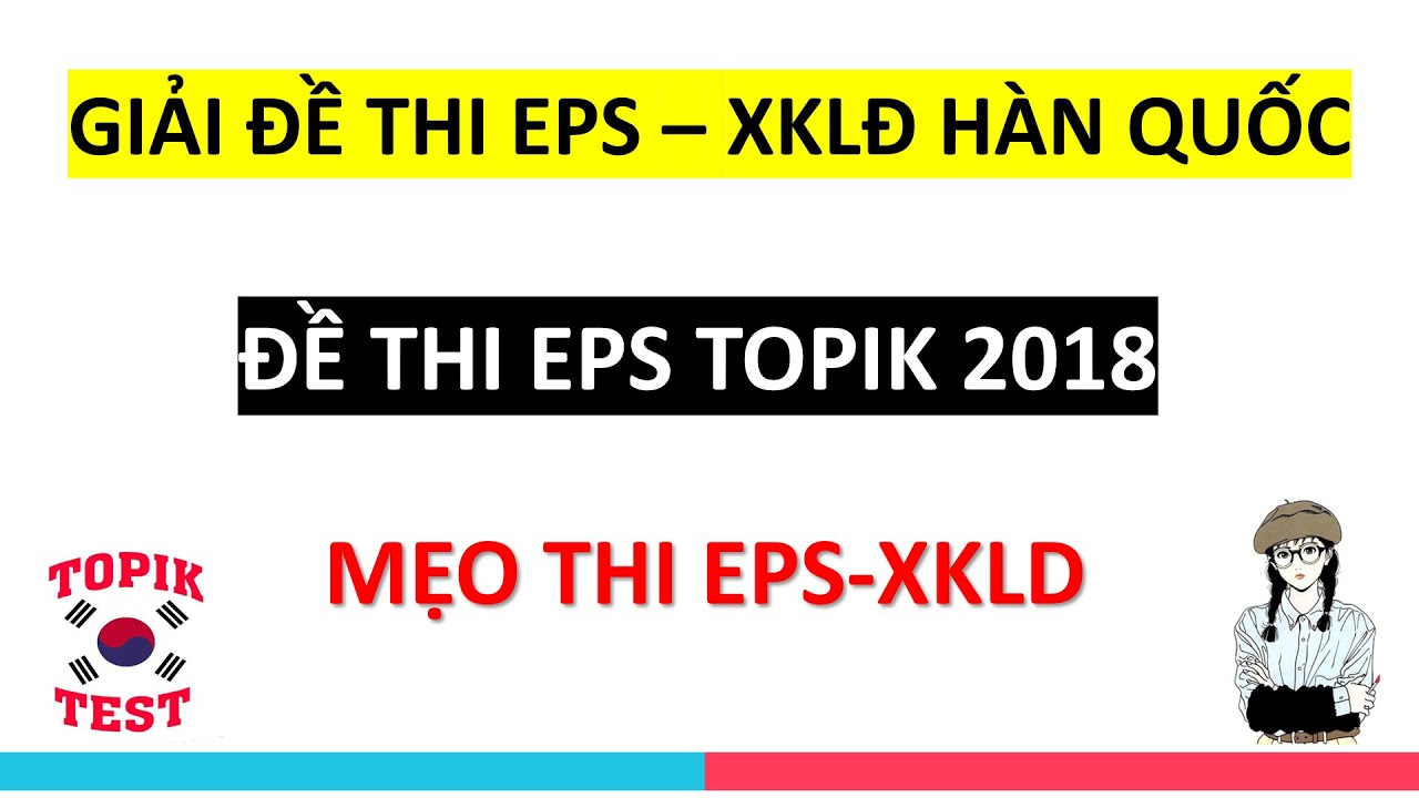 Hướng Dẫn Giải Đề Thi EPS TOPIK. Mẹo Thi XKLD HÀN QUỐC 2018