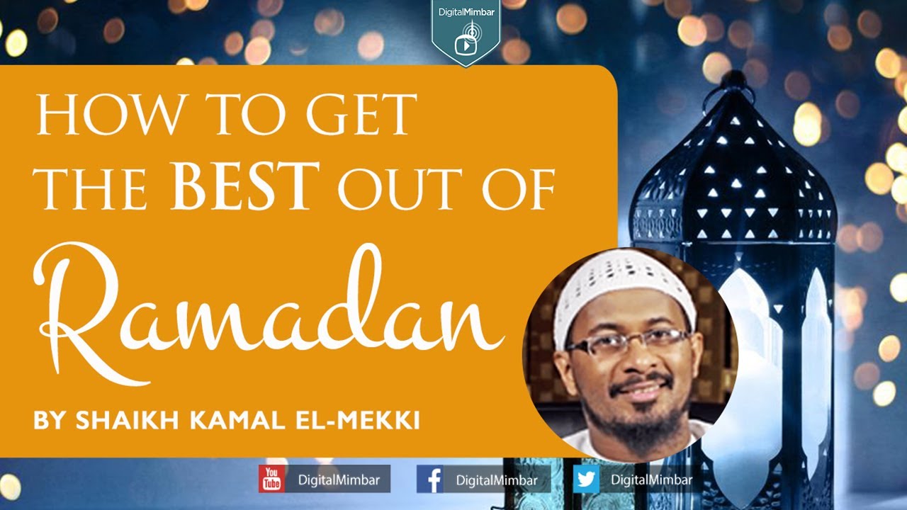 How To Get The BEST Out of Ramadan - Kamal El-Mekki