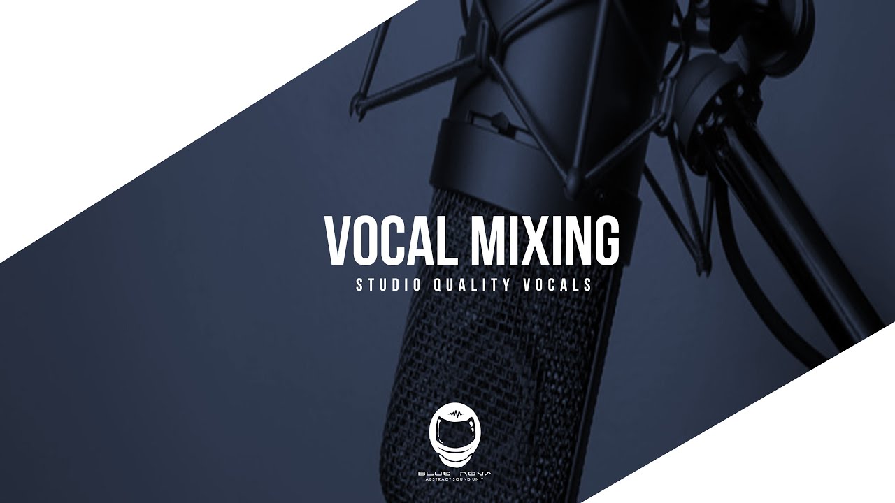 Vocal Mixing Tutorial: Studio Quality Vocals