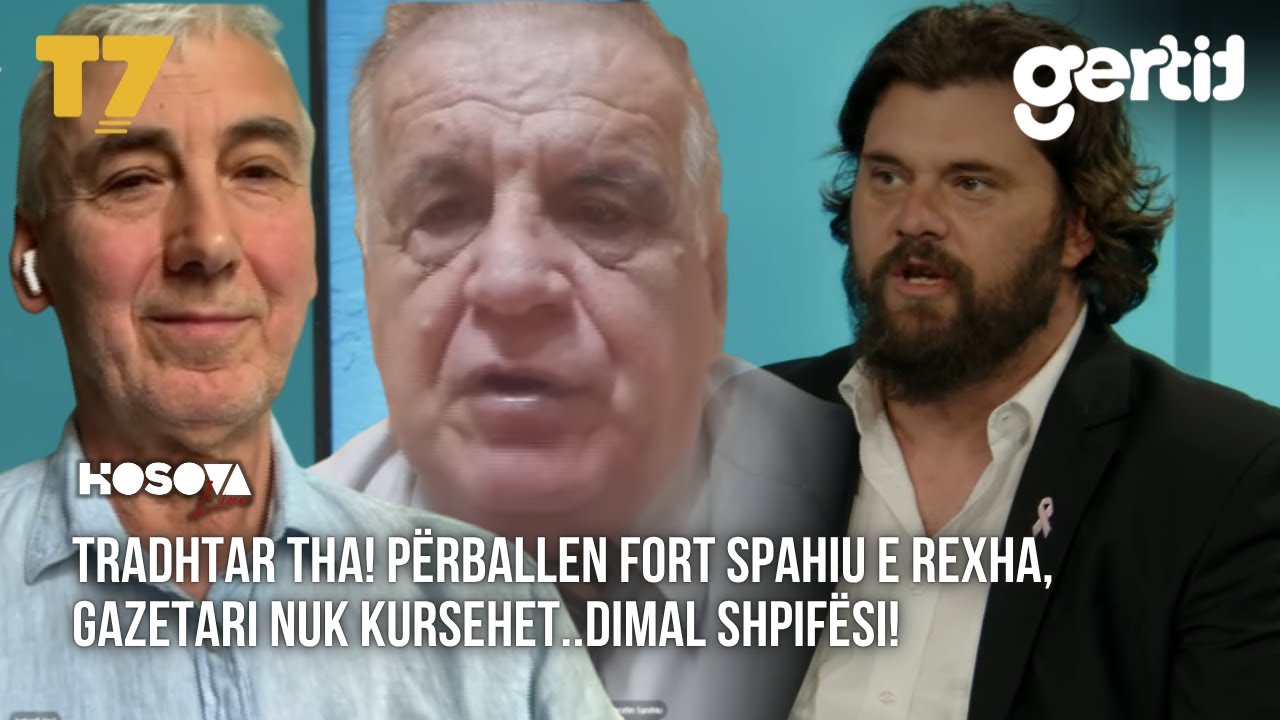 TRADHTAR tha! P&Euml;RBALLEN FORT Spahiu e Rexha, gazetari nuk kursehet..Dimal shpif&euml;si! | KOSOVA LIVE