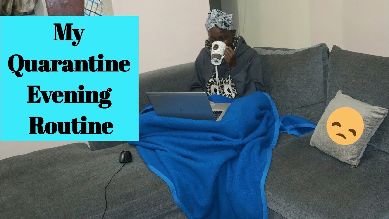 My Quarantine Evening Routine  // Kenyan Youtuber