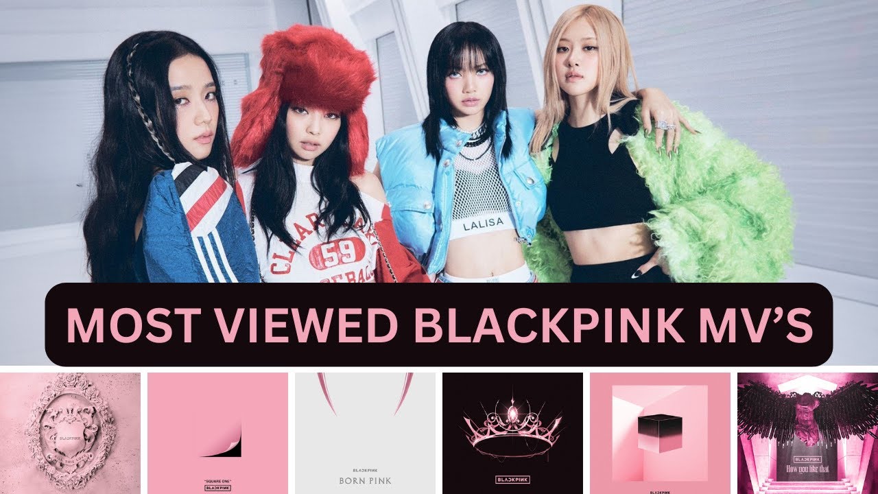 Most Viewed BLACKPINK Songs/MV's (2016-2025)