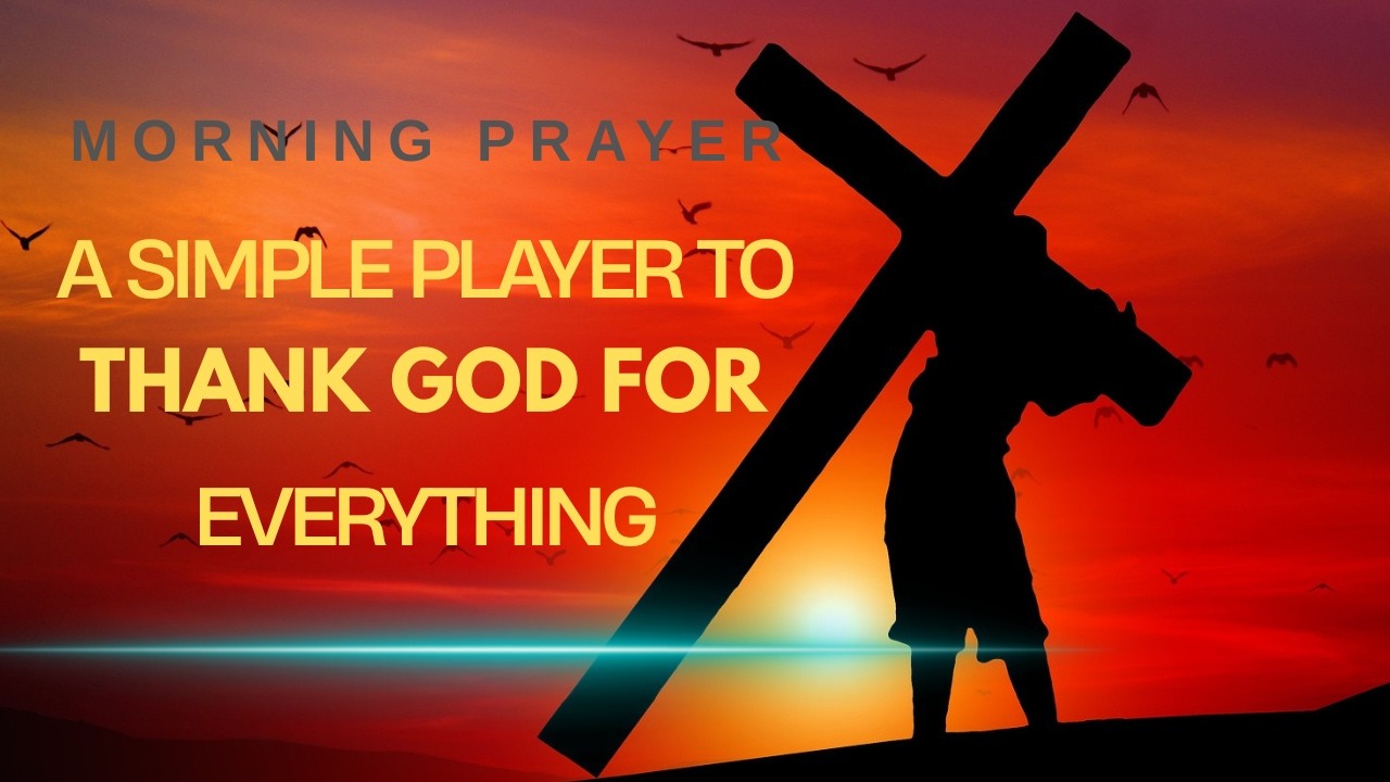 A SIMPLE PRAYER TO THANK GOD FOR EVERYTHING | Powerful Morning Motivation