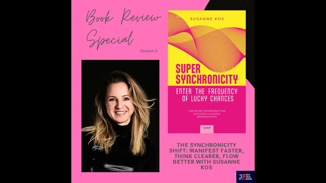 The Synchronicity Shift: Manifest Faster, Think Clearer, Flow Better with Susanne Kos