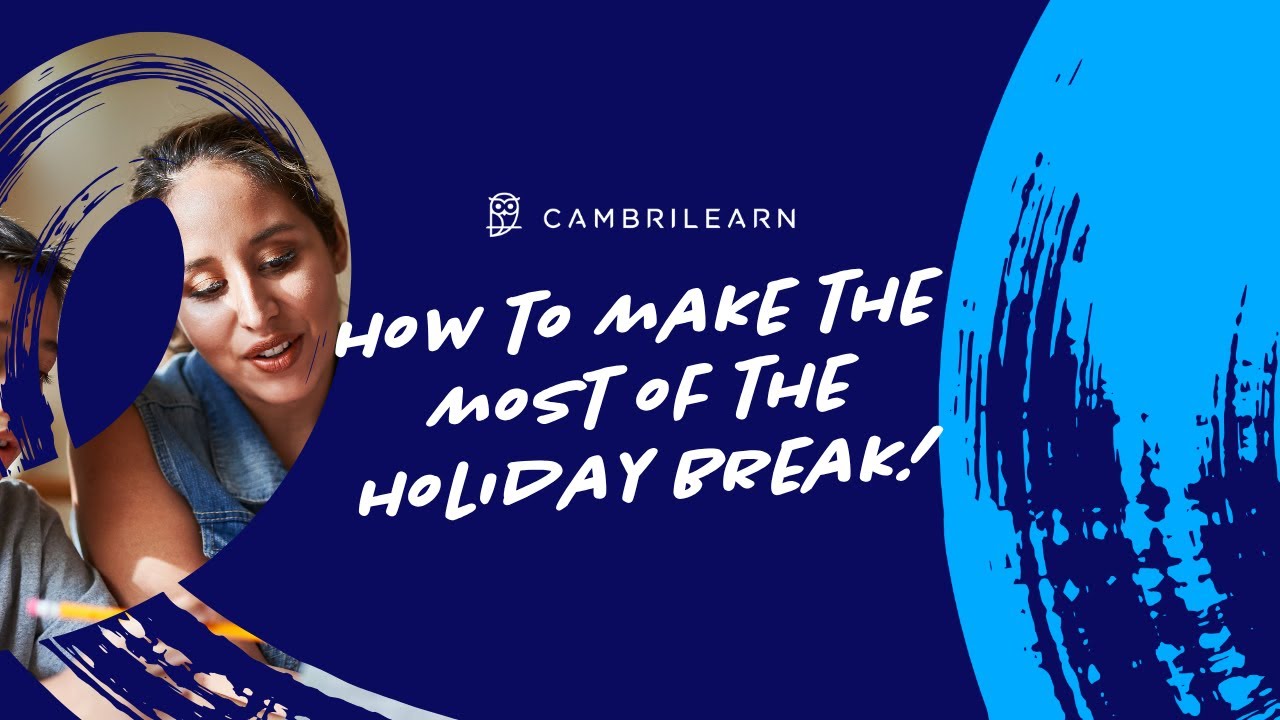 How To Make the Most of The Holiday Break CambriLearn Online School