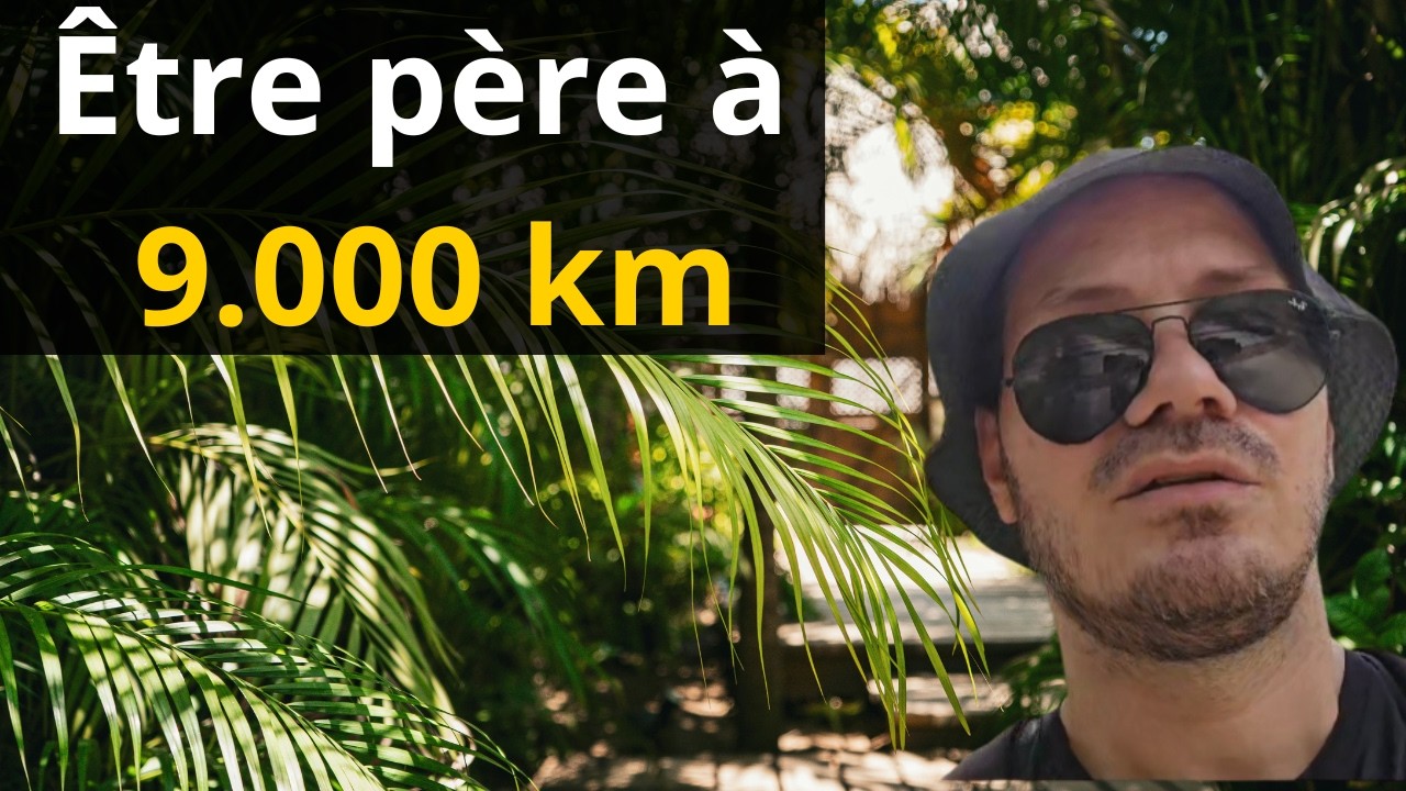 Être père à 9 000 kilomètres en Thailande