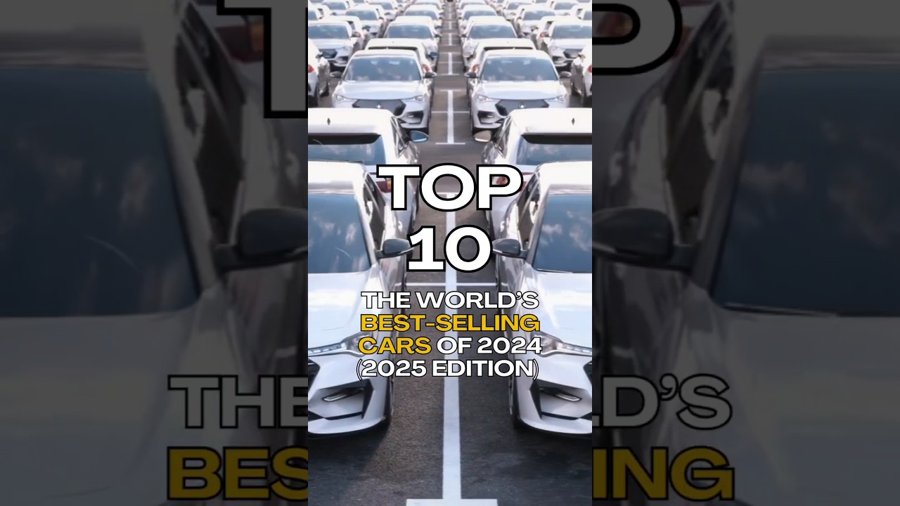 🚗 The World&rsquo;s Best-Selling Cars of 2024 (2025 Edition)