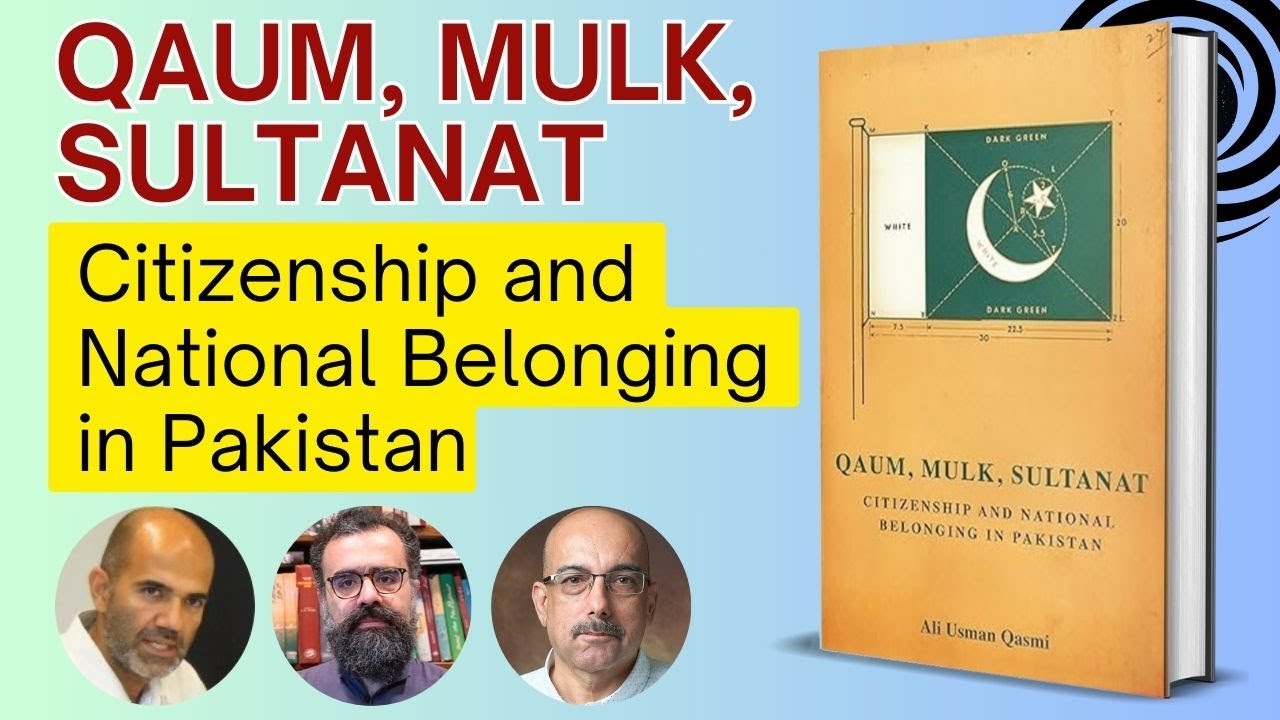 Qaum, Mulk, Sultanat | Citizenship and National Belonging in Pakistan