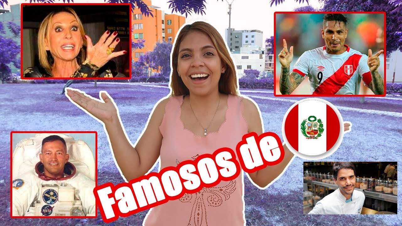 ESTOS SON LOS PERUANOS MAS FAMOSOS DEL MUNDO