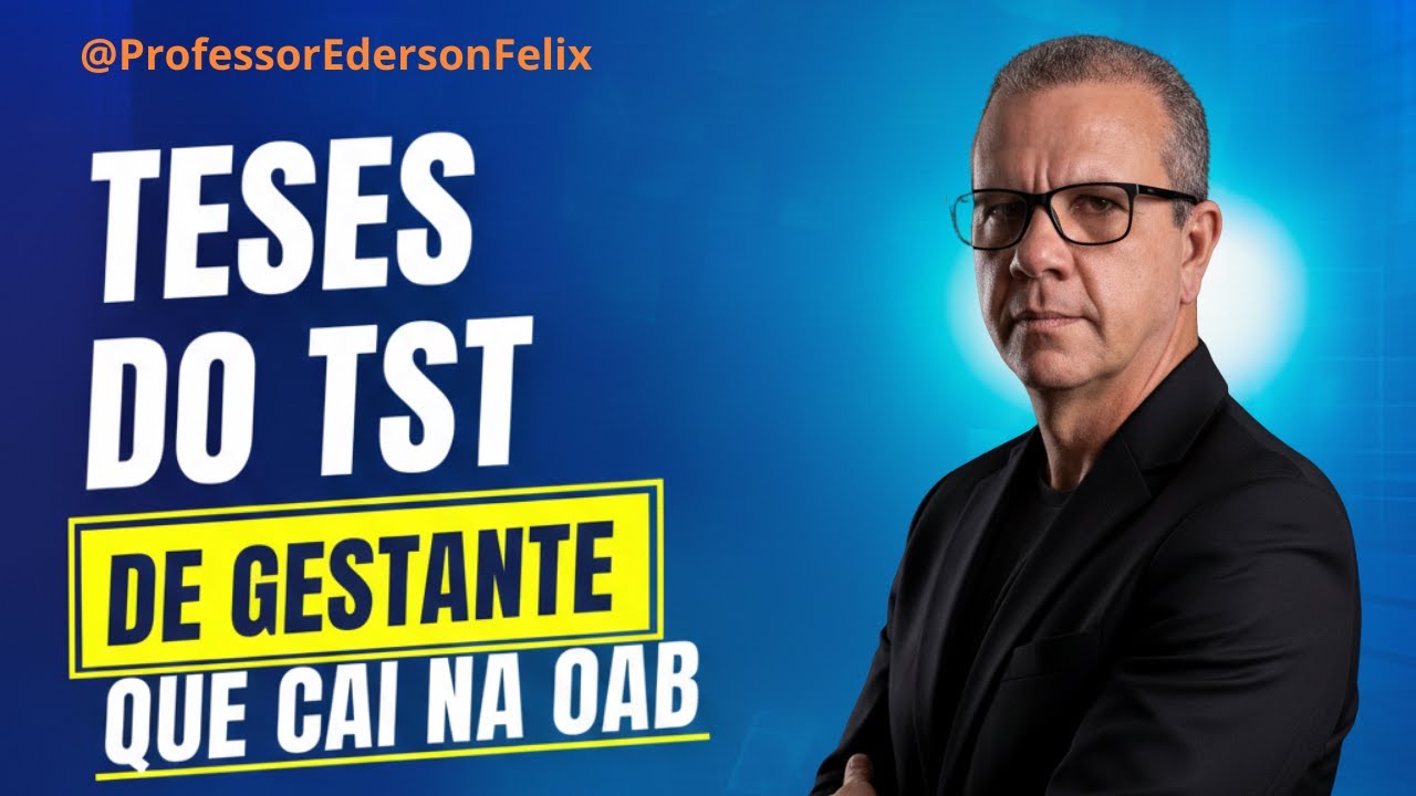 Teses Vinculantes sobre Gestante para o Exame da OAB - Trabalho - Prof. Éderson Félix
