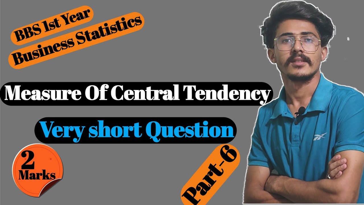 very short Question, measure of central tendency//bbs 1st year business statistics