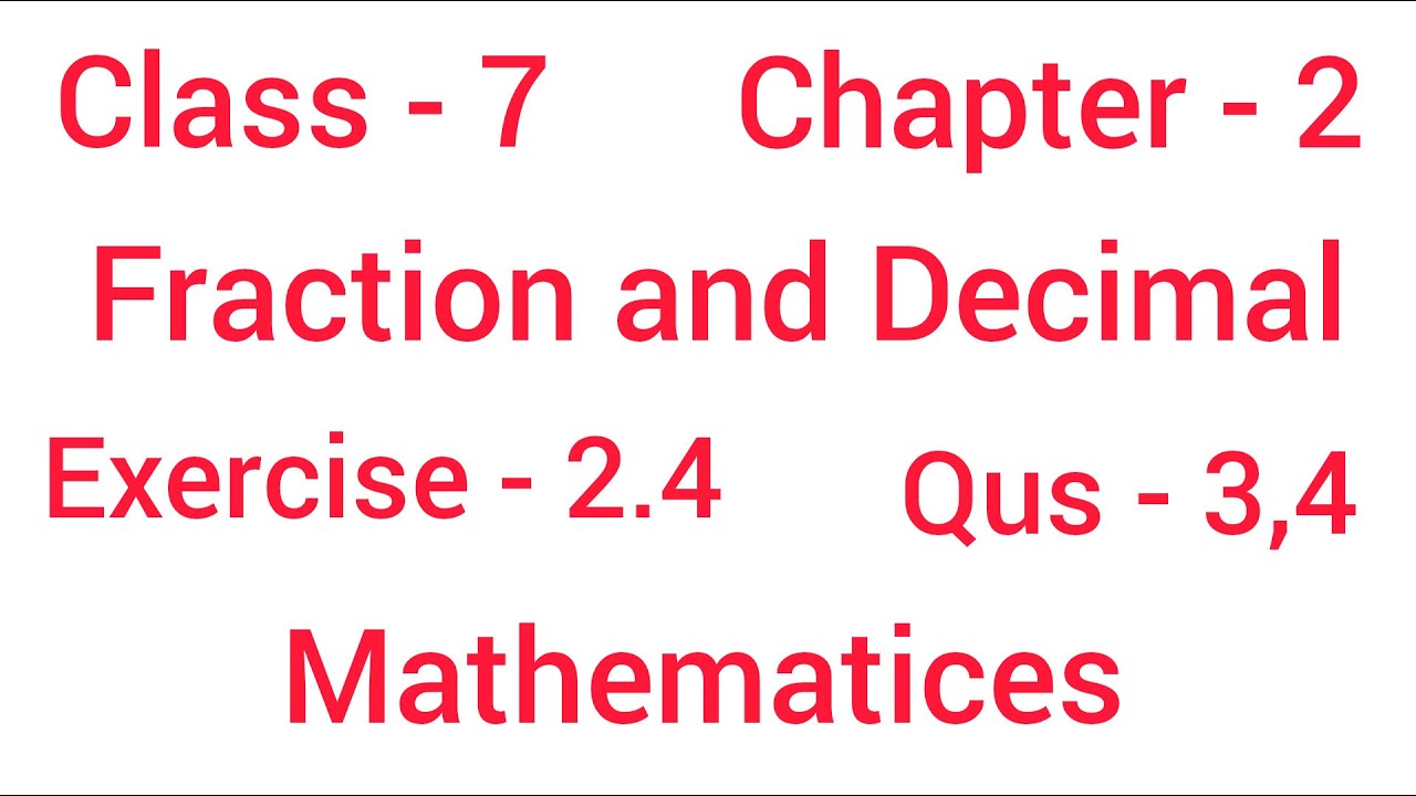 Fraction and Decimal || Class - 7 || Chapter - 2 || Exercise  - 2.4 || Qus - 3,4 || Mathematics