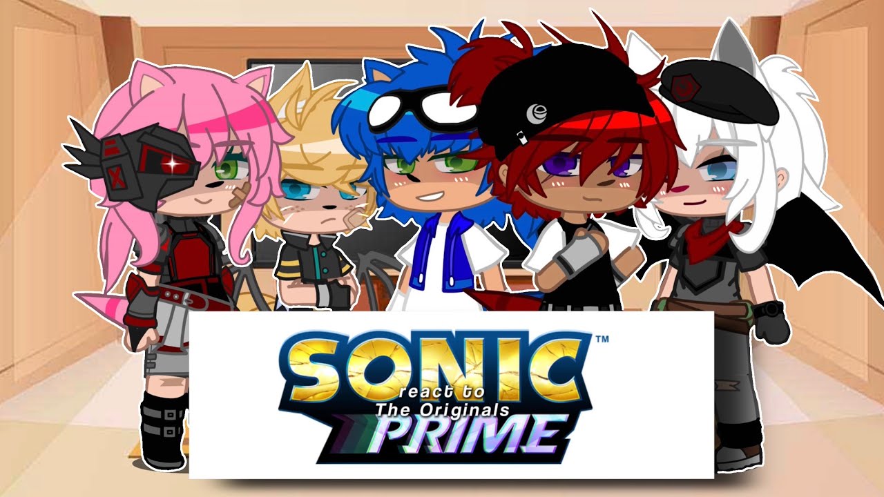 Sonic Prime react to the Originals! | Ships? | Gacha Club |