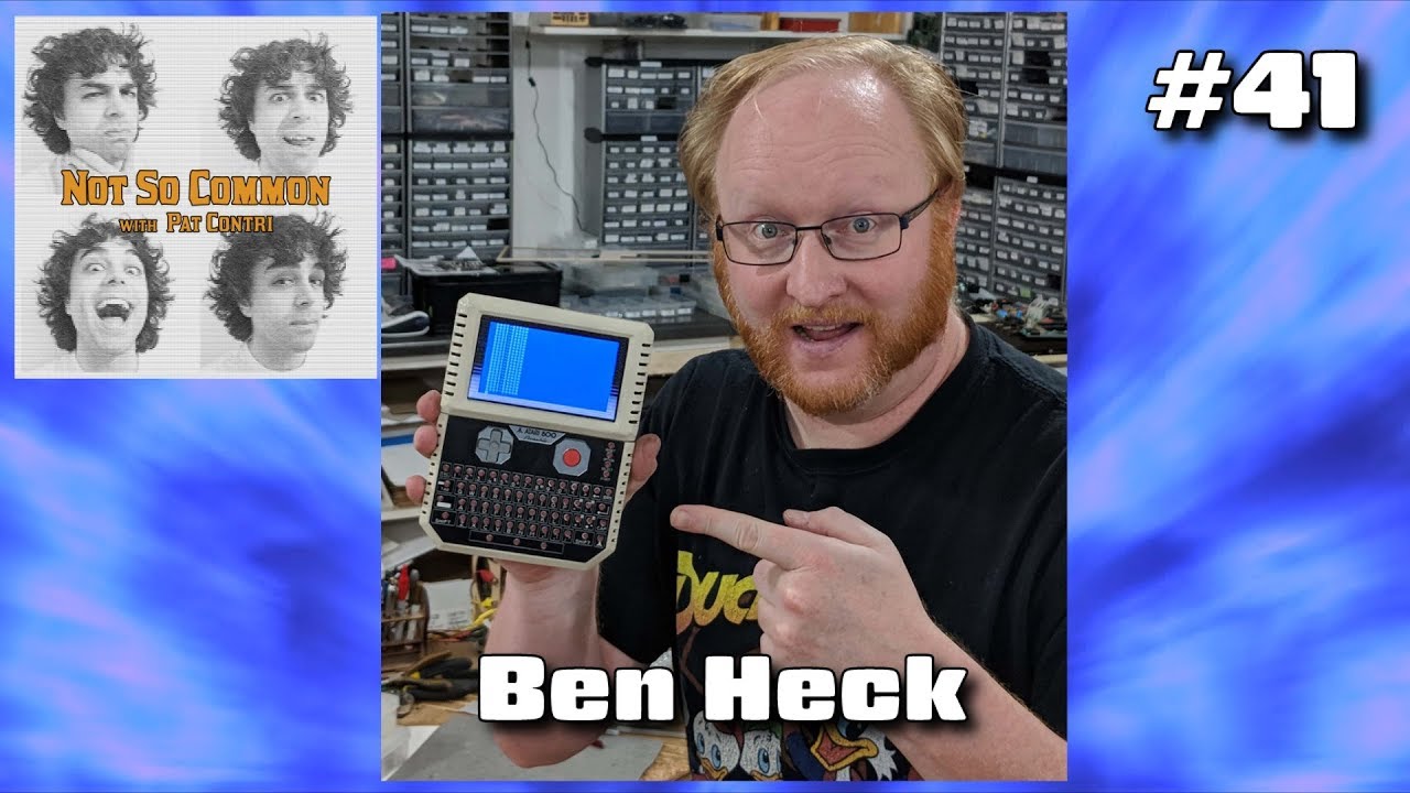 Ben Heck - Not So Common Podcast #41