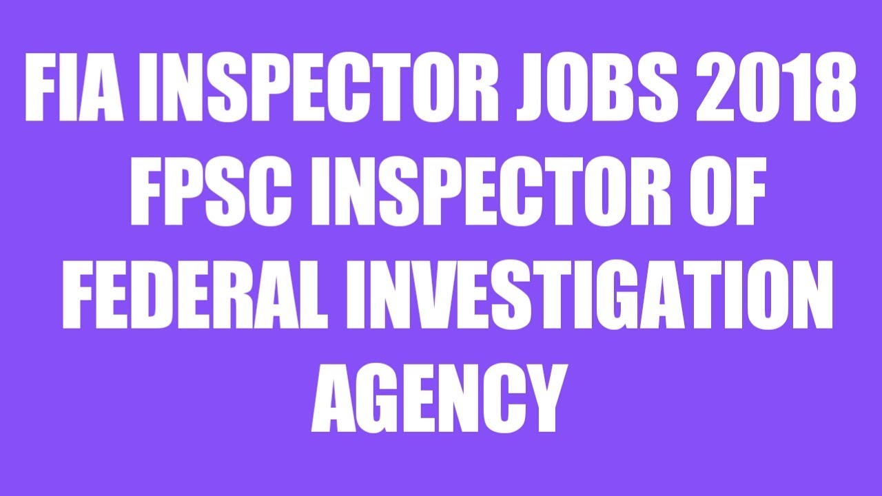 FIA inspector jobs 2018 | FIA New jobs | FIA letest jobs | Fpsc inspector jobs FIA all Pak jobs