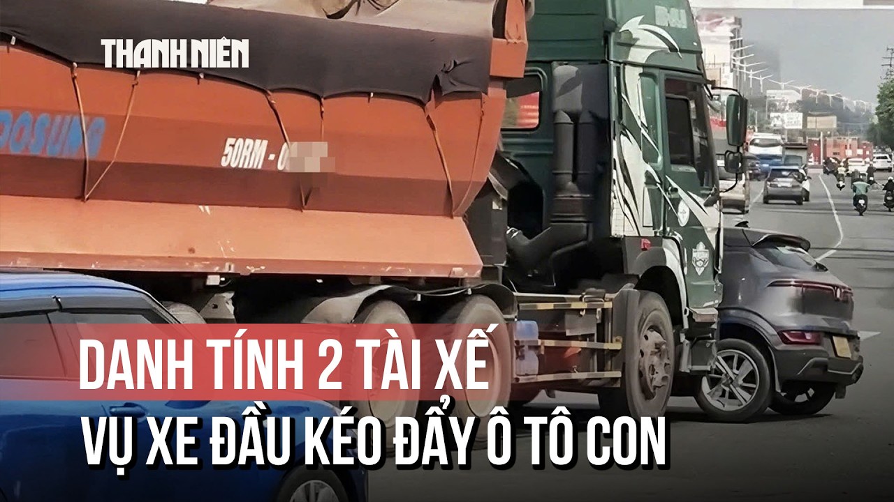Lộ diện danh tính 2 tài xế trong vụ xe đầu kéo đẩy ô tô con 15 mét tại vòng xoay Gò Đậu