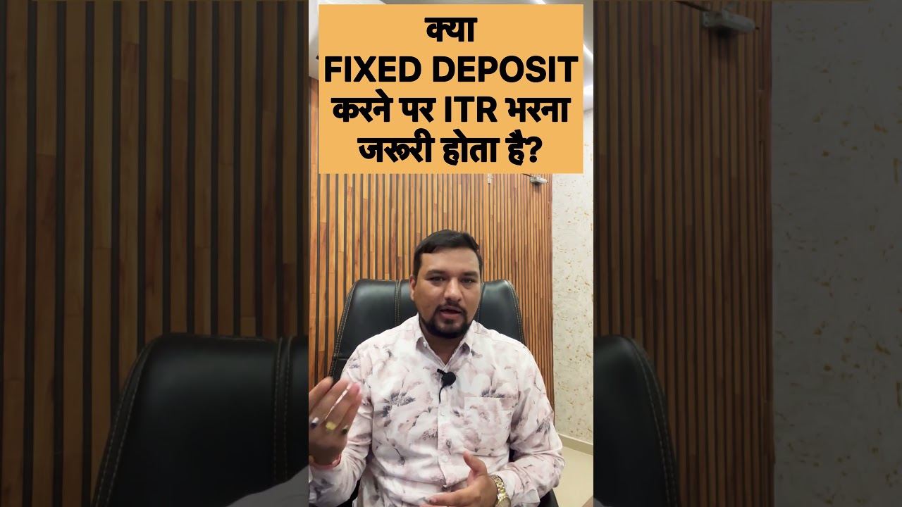 Do I need to file ITR after making a Fixed Deposit? #itr #incometaxreturn #fd #fixeddeposit