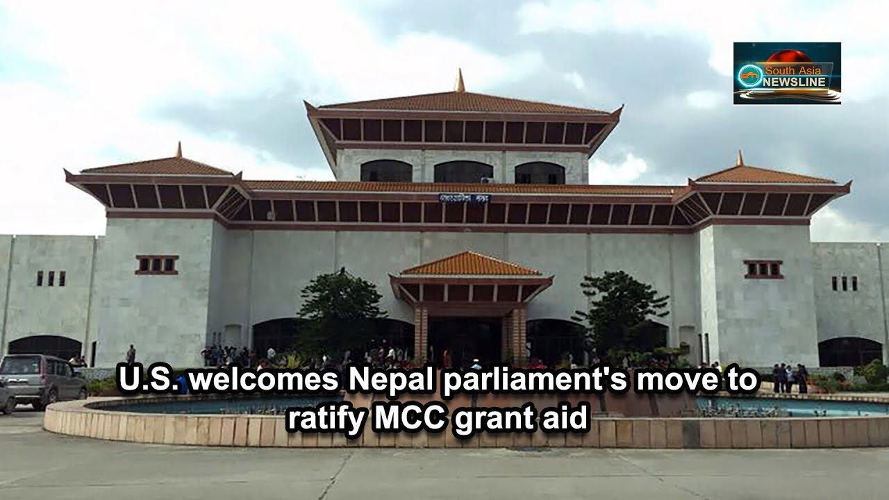 U.S. welcomes Nepal parliament's move to ratify MCC grant aid