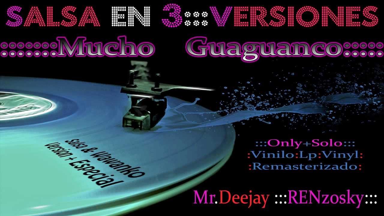 Mucho guaguaNCO Aguanile - SALSA en 3 versiones ::: RENzosky