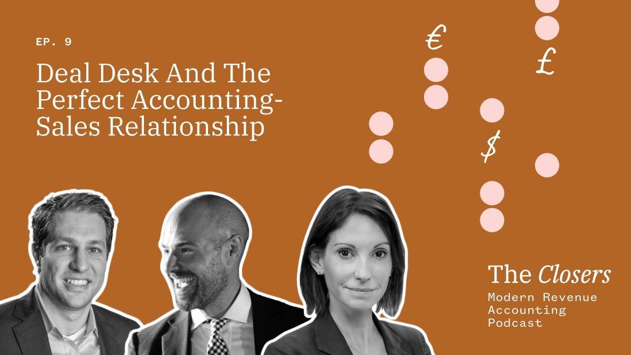 Deal Desk and the Accounting-Sales Relationship - The Closers: Modern Revenue Accounting Podcast
