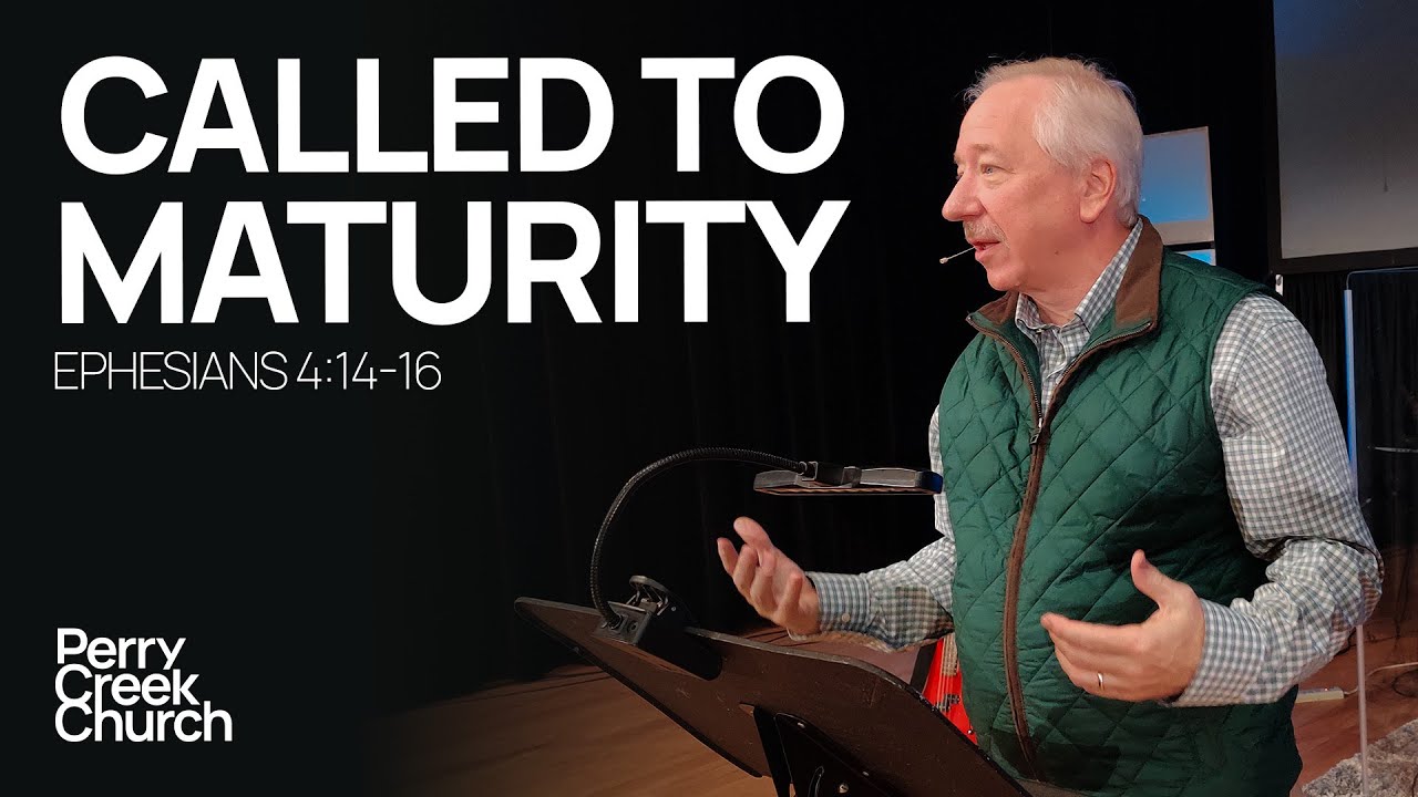 Called to Maturity | Ephesians 4:14-16 | Pastor John Ulrich