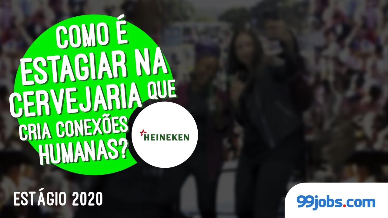 Programa de Est&aacute;gio HEINEKEN 2020 | 99jobs.com