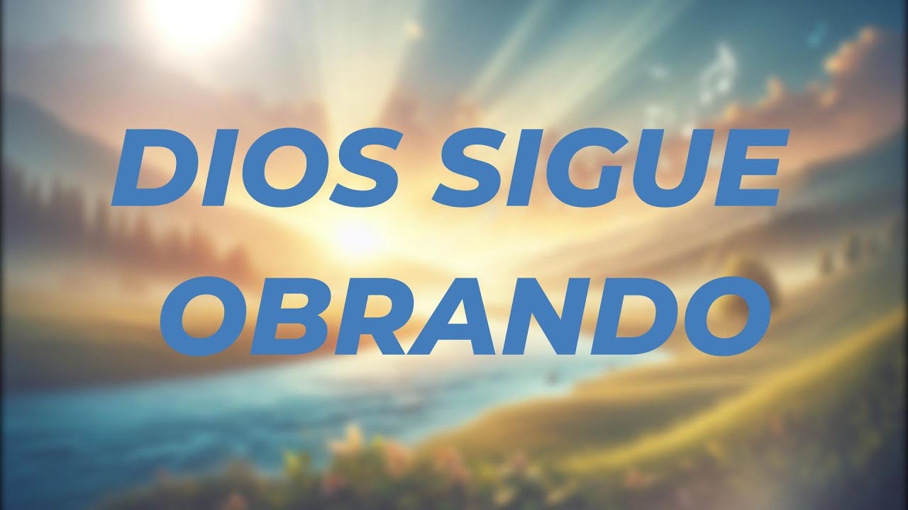 Dios Sigue Obrando