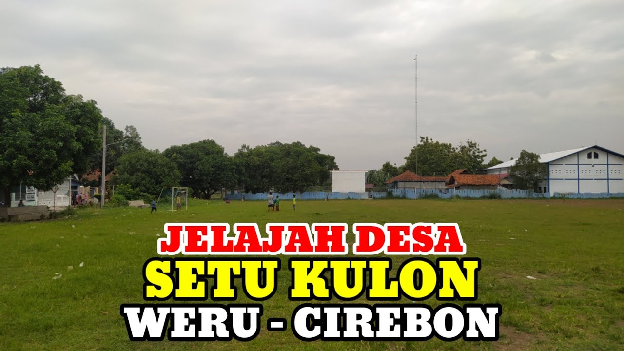 Motovlog Explore Desa Setu Kulon Kec Weru Kab Cirebon