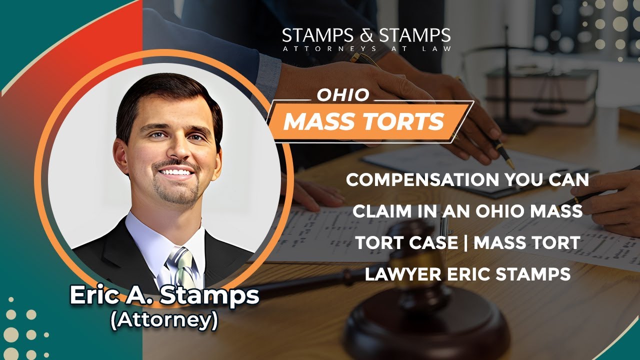Compensation You Can Claim In An Ohio Mass Tort Case | Mass Tort Lawyer Eric Stamps