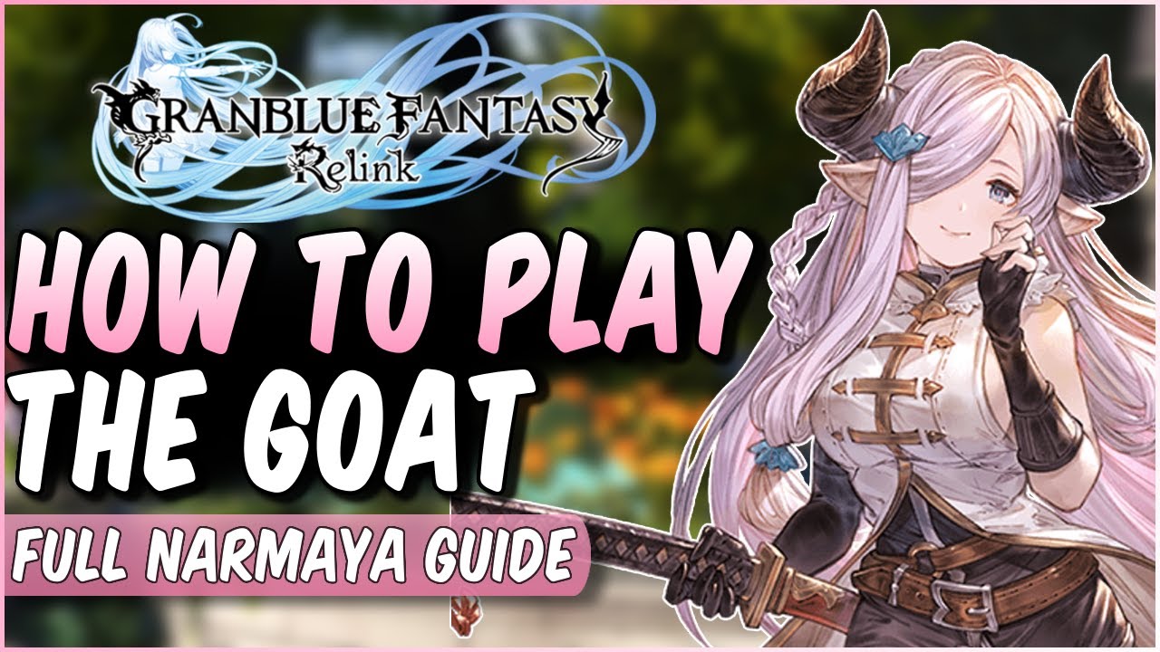 FULL NARMAYA GUIDE - Flow Like Water and Do TONS OF DAMAGE! Mechanics and Builds - GBF Relink