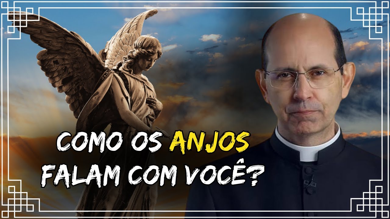 Como os Anjos se Comunicam conosco - Padre Paulo Ricardo