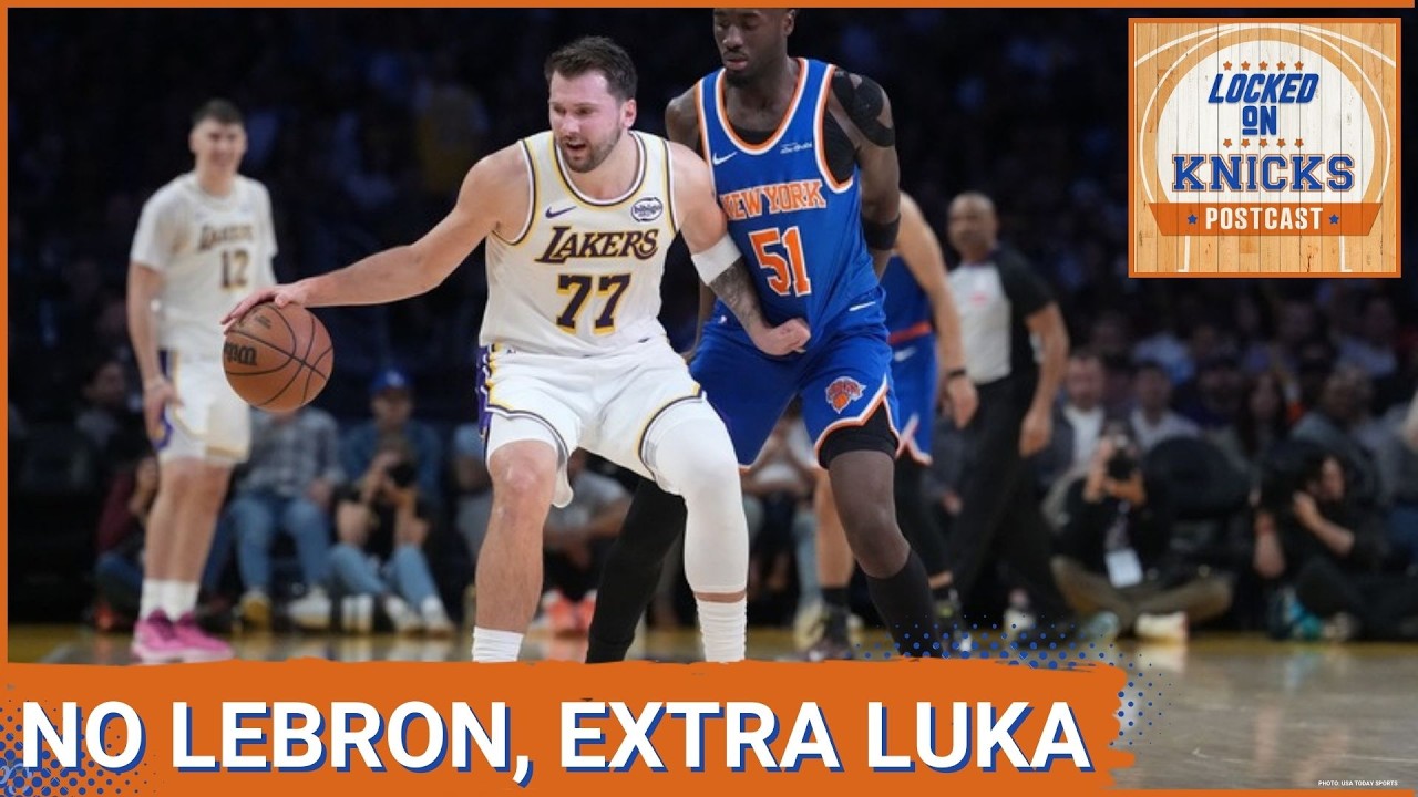 KNICKS POSTCAST: KNICKS No Match for Luka, Lakers