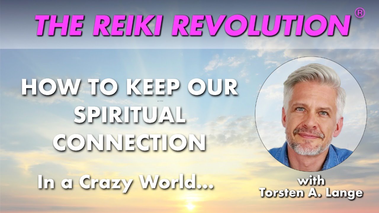 How to Keep Our Spiritual Connection in a Crazy World