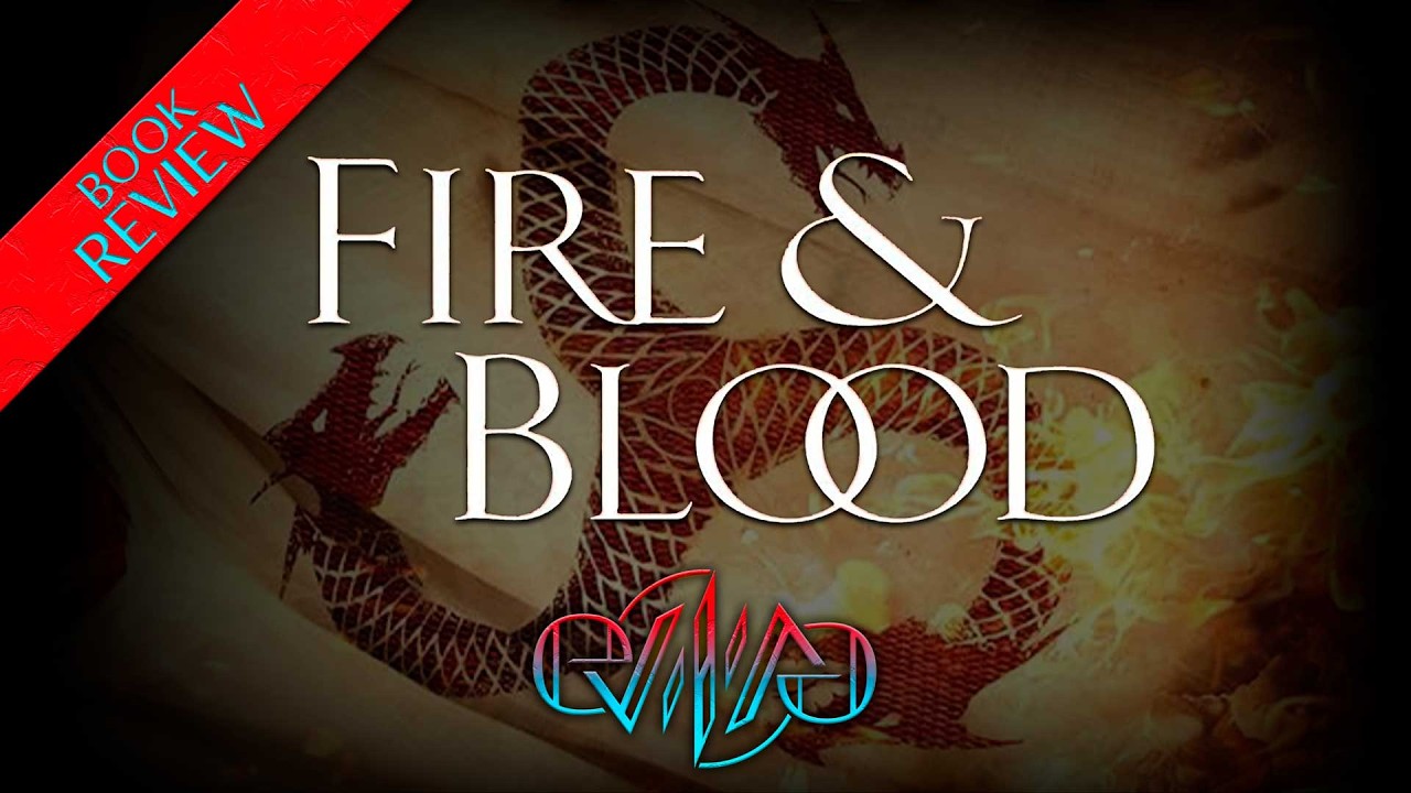 Review: Fire & Blood | Eviliv3