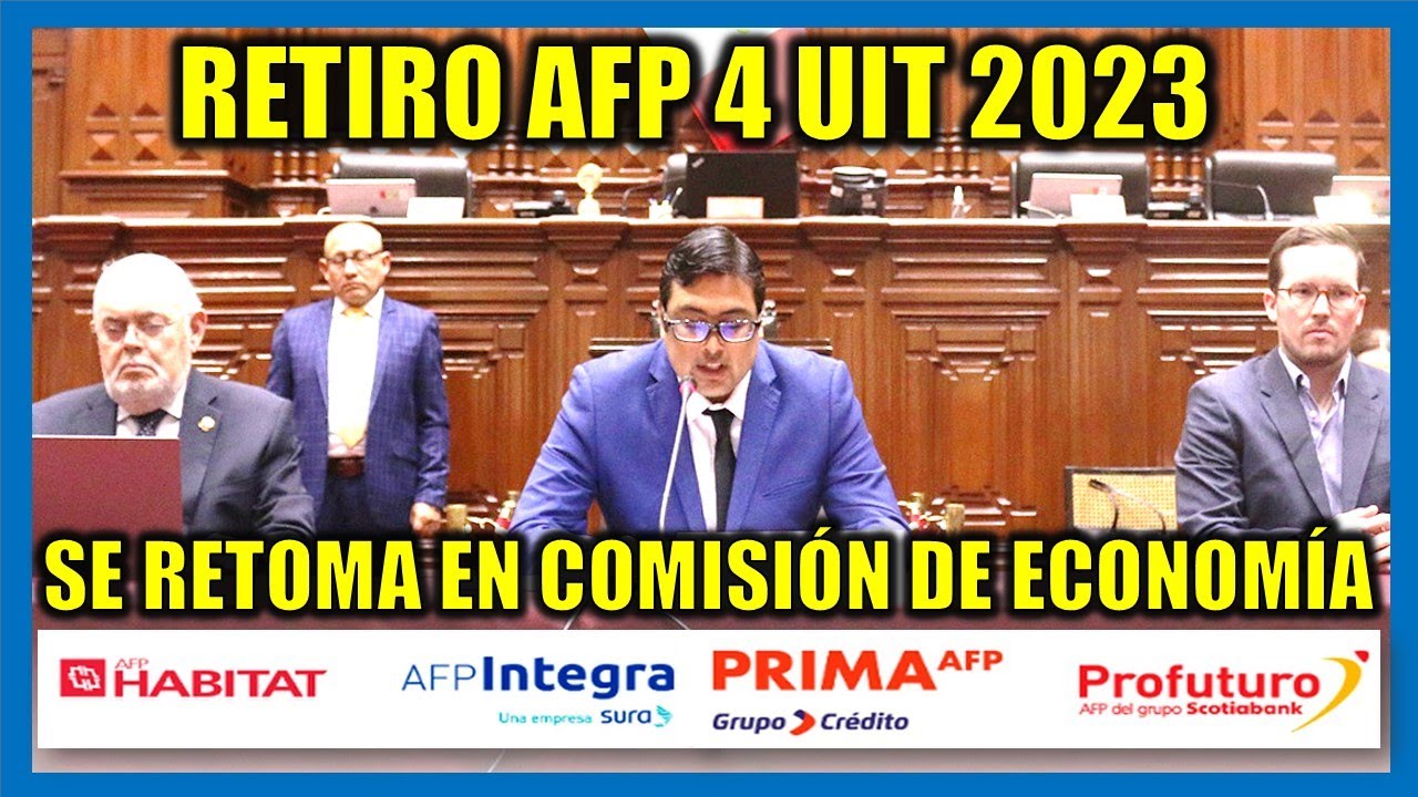 RETIRO DE AFP 2023 |Se retoma en la Comisi&oacute;n de Econom&iacute;a los retiros de aportes de AFP