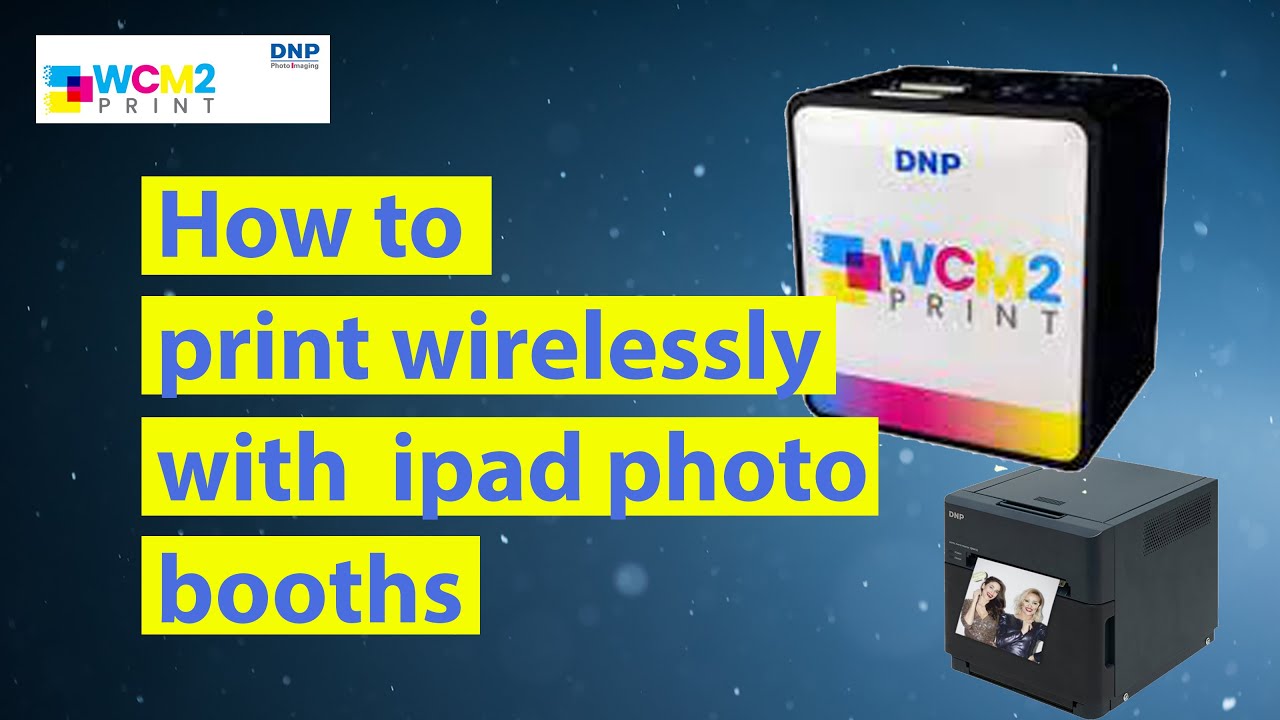 Wireless printing with DNP WCM2 + Lumabooth