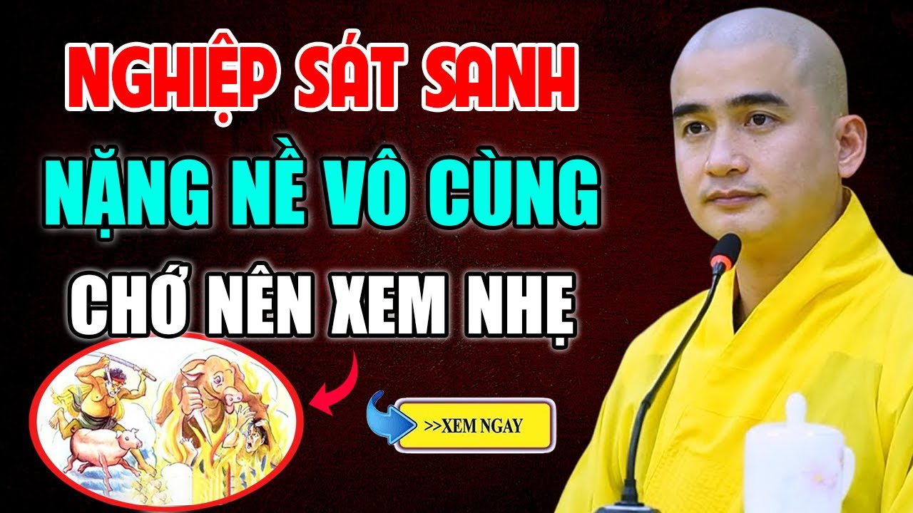 Nghiệp Sát Sanh Nặng Nề Vô Cùng Tận Chớ Nên Xem Nhẹ - Thầy Thích Minh Thiền