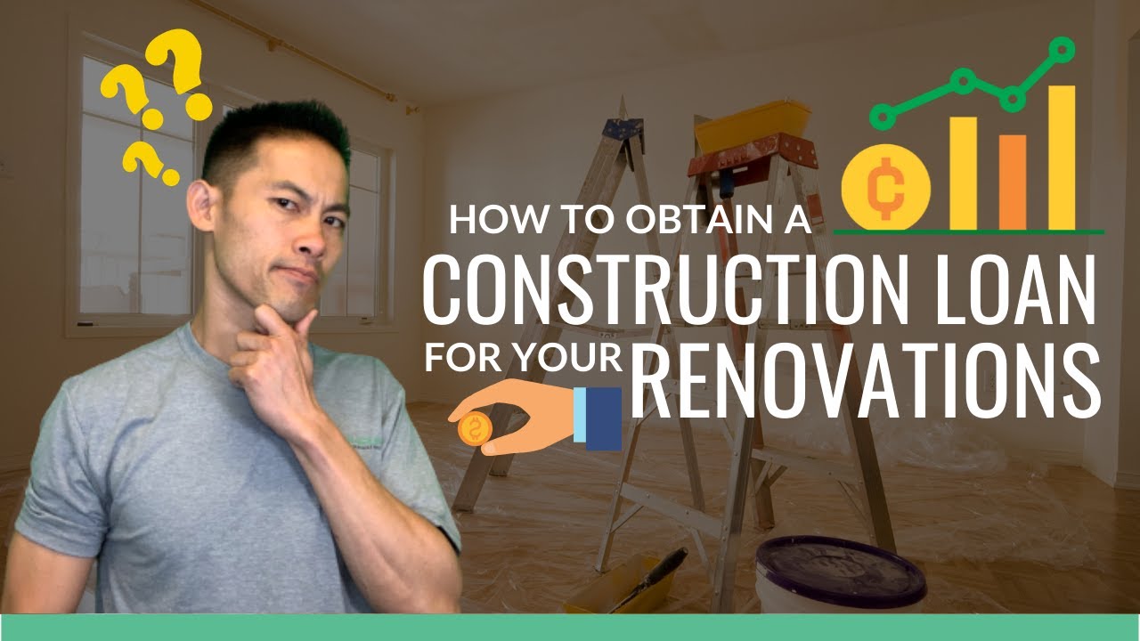 How to Obtain a Construction Loan for your Renovations