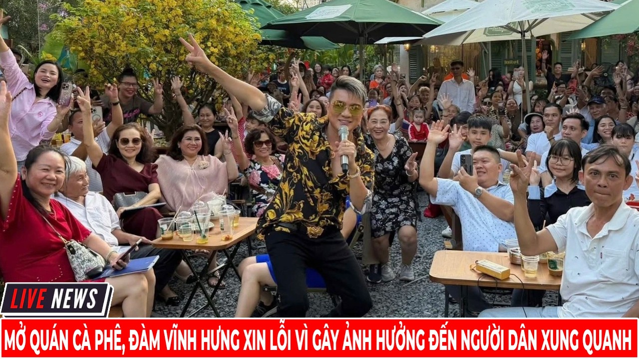 Mở Quán Cà Phê, Đàm Vĩnh Hưng Xin Lỗi Vì Gây Ảnh Hưởng Đến Người Dân Xung Quanh | Tin Tức Mới 24H
